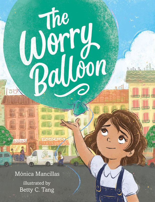 The Worry Balloon by Mónica Mancillas, illustrated by Betty C. Tang